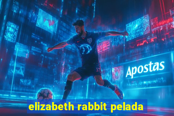 elizabeth rabbit pelada